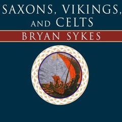 Access [KINDLE PDF EBOOK EPUB] Saxons, Vikings, and Celts: The Genetic Roots of Britain and Ireland