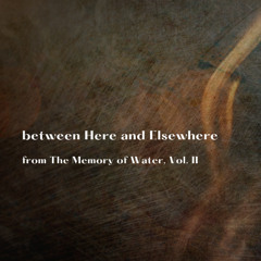 between Here and Elsewhere