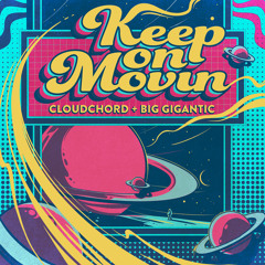 Cloudchord and Big Gigantic - Keep On Movin'