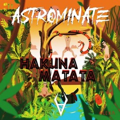 DAAZ, Homie Valdes & Fano – Hakuna Matata (Astrominate Remix) FREE DOWNLOAD