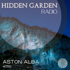 Hidden Garden Radio #52 by Aston Alba