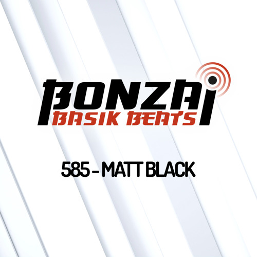 Bonzai Basik Beats #585  (Radioshow 19 November - Week 46 - mixed by Matt Black)