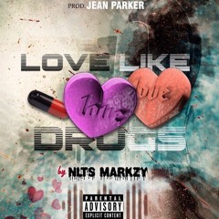 nlts Markzy - Love Like Drugs (prod. Jean Parker)