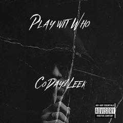 CoDay1Leek - Play Wit Who