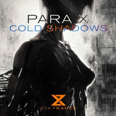 Para X - Cold Shadows (SC Edit) OUT NOW!