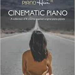 [Access] PDF EBOOK EPUB KINDLE Cinematic Piano: Beautiful, Cinema Inspired Piano Sheet Music Book fo