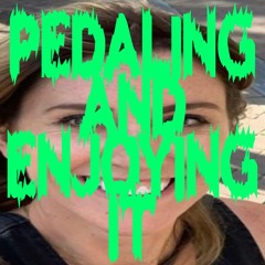 Pedaling And Enjoying It