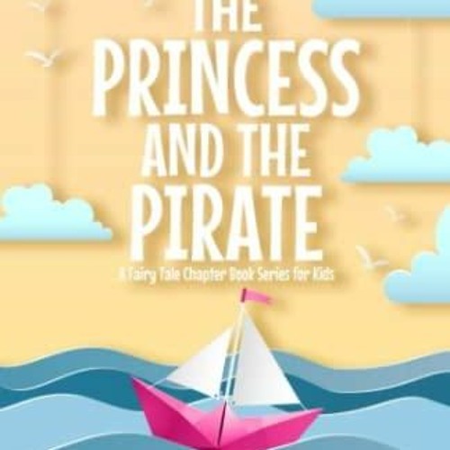 Audiobook The Princess and the Pirate: A Fairy Tale Chapter Book Series for Kids