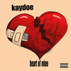 Kaydoe - heart of mine