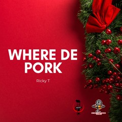 Ricky T - Where De Pork