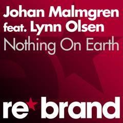 Johan Malmgren feat. Lynn Olsen - Nothing On Earth (Dub Radio Edit)