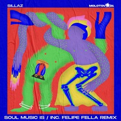Sillaz - Soul Music Is (Felipe Fella Remix)