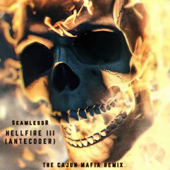 SeamlessR - Antecoder (The Cajun Mafia - Hellfire III Rework)