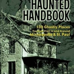 [VIEW] [EBOOK EPUB KINDLE PDF] Twin Cities Haunted Handbook: 100 Ghostly Places You C