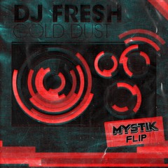 DJ Fresh - Gold Dust (MYSTIK Flip) [FREE DL]