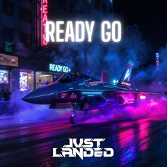 READY GO- JVST LANDED
