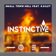 Inst1nctive Feat. kailey - Small Town Hell [Drink More Water EXCLUSIVE]