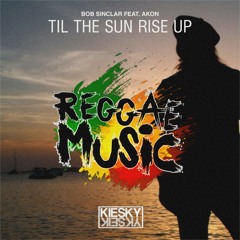 REGGAE REMIX 2021 | Bob Sinclar - Til The Sun Rise Up (feat. Akon) (Kiesky Reggae Remix)