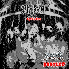 SLIPKNOT- EYELESS (ZORODER BREAKCORE BOOTLEG)