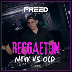 REGGAETON NEW VS OLD SCHOOL - DJ FREED 2025 (EoO, Baila Morena, KLOuFRENS, San Judas City, La Plena, Mi Fanatica)