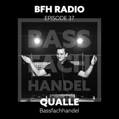 BFH Radio || Episode 37 || QUALLE