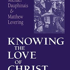 [GET$_PDF] Knowing the Love of Christ: An Introduction to the Theology of St. Thomas Aquinas
