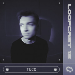 LOOPCAST 15 - TUCO