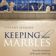 ❤[READ]❤ Keeping Their Marbles: How the Treasures of the Past Ended Up in Museums - And