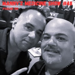 Manny'z Medicine Show #48 (9-1-2024')