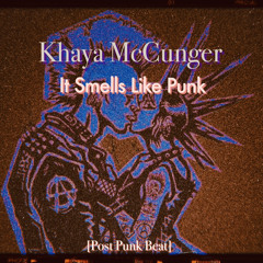 Khaya McCunger - It Smells Like Punk[Post-Punk Beat]