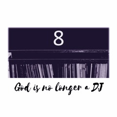 God Is No Longer A DJ  - 8th Anniversary Edition (Selected by Spyros, Mixed by Melos)