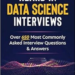 View EPUB 📒 Heard In Data Science Interviews: Over 650 Most Commonly Asked Interview