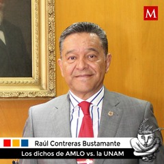 Raúl Contreras Bustamante sobre los dichos de AMLO vs. la UNAM