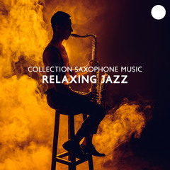 Stream Smooth Jazz Music Set | Listen to Collection Saxophone Music -  Relaxing Jazz, Instrumental Jazz Music Created for Relaxation and Chillout  playlist online for free on SoundCloud