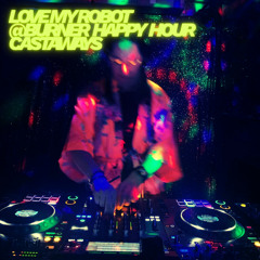 Love_My_Robot_DJ_SET_BURNER_HAPPY_HOUR