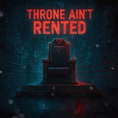 Throne Ain’t Rented Feat. Beatsurfing