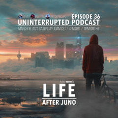 UNINTERRUPTED PODCAST EP 36 - LIFE AFTER JUNO