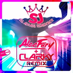 Sj - Il Always Remember (Alec Fury & Clarky Remix)