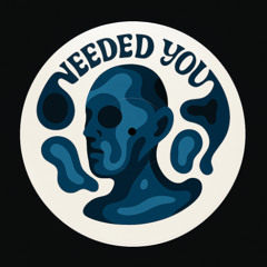NEEDED YOU
