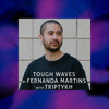 Tough Waves by Fernanda Martins - Episode 33 / Guest TRIPTYKH DJ mix artwork - Electronic music tracklist cover image
