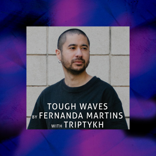 Tough Waves by Fernanda Martins - Episode 33 / Guest TRIPTYKH