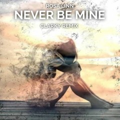 Rosa Linn - Never Be Mine (Clarky Remix)