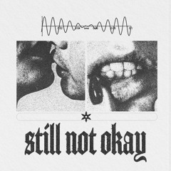 Still Not Okay