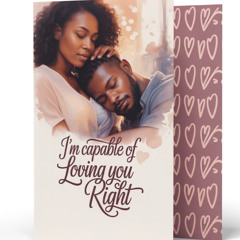 I'm Capable of Loving you right
