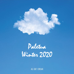 Paletua - All Day I Dream_Winter 2020