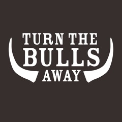 Turn The Bulls Away