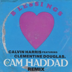 Calvin Harris & Clementine Douglas - Blessings (Cam Haddad Remix)