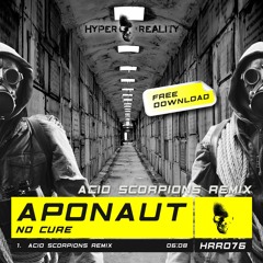 Aponaut - No Cure (Acid Scorpions Remix) (FREE DOWNLOAD)
