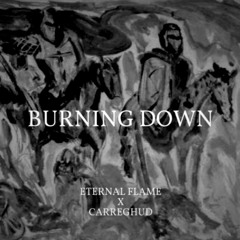 ETERNAL FLAME X CARREGHUD - BURNING DOWN