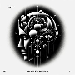 027 - Mind Is Everything [LØYAD]